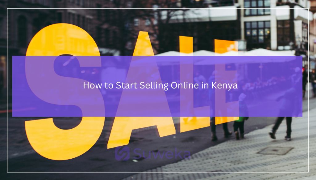 How to Start Selling Online in Kenya