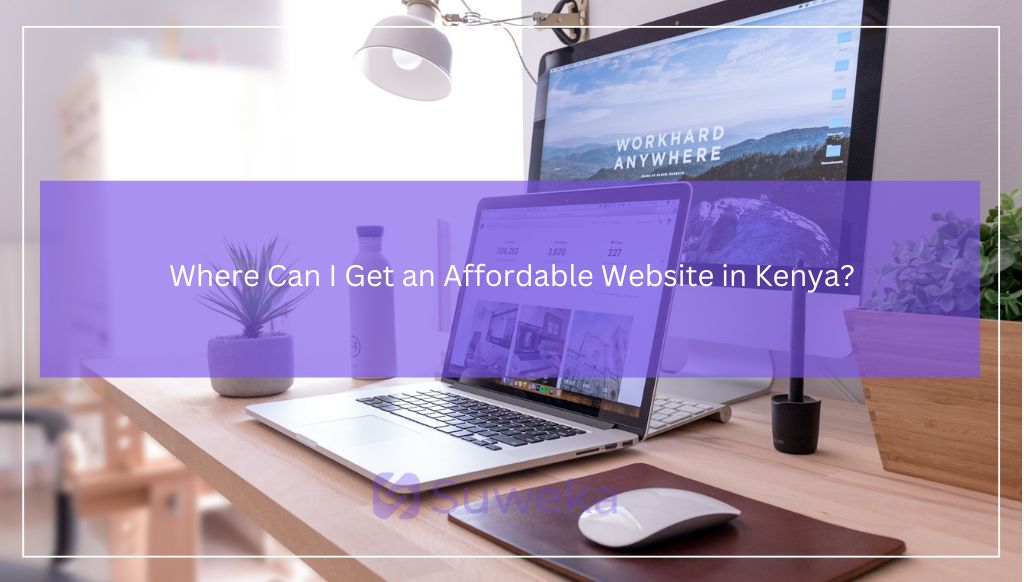 Where Can I Get an Affordable Website in Kenya?